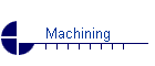 Machining